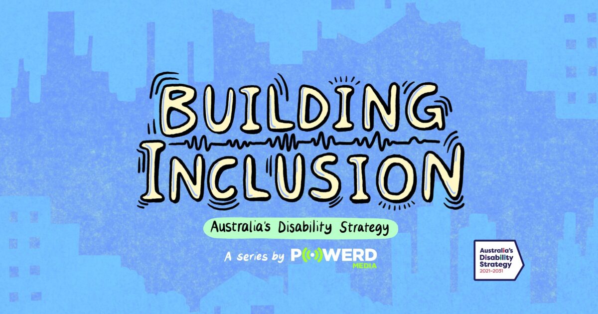 Building Inclusion: Australia’s Disability Strategy | Powerd Media