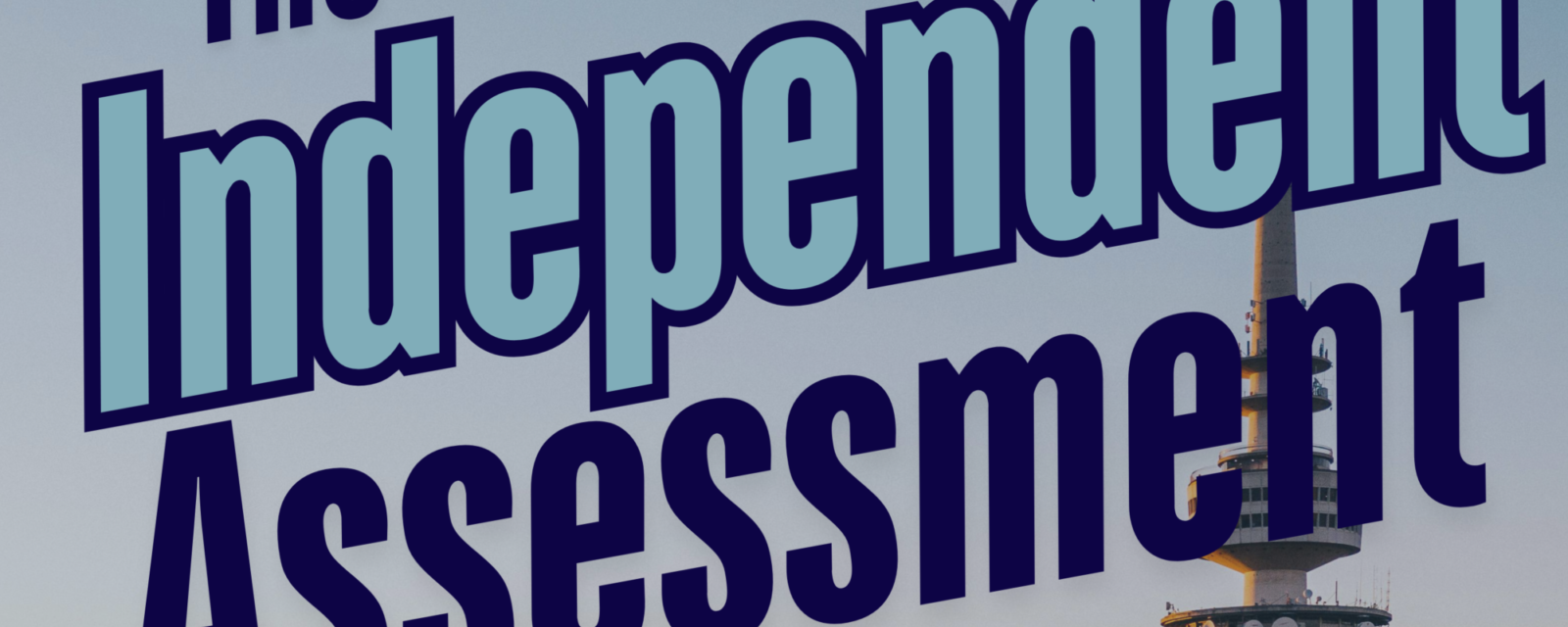 A transmission tower with the word "The independent assessment" and "Getting real about disability, politics & culture".